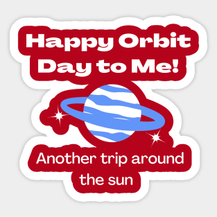 Red Orbit day to me, Another trip around the sun Birthday typography Sticker